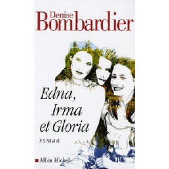 Edna, Irma et Gloria De Denise Bombardier